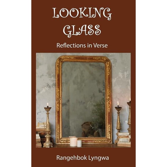 Looking Glass: Reflections in Verse