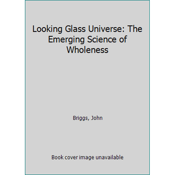 Pre-Owned Looking glass universe: The emerging science of wholeness (Paperback) 0346125944 9780346125940