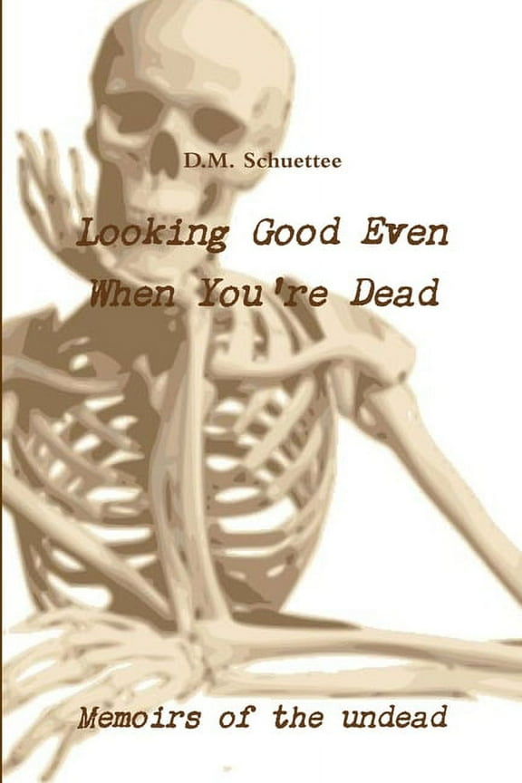 Looking Good Even When You're Dead, (Paperback)