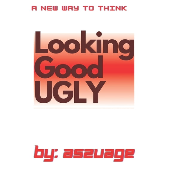 Looking Good UGLY, (Paperback)