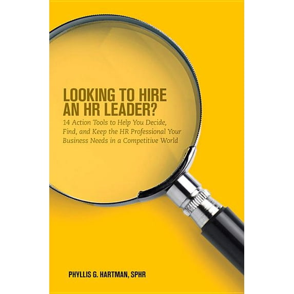 Looking to Hire an HR Leader?: 14 Action Tools to Help You Decide, Find, and Keep the HR Professional Your Business Need, (Paperback)