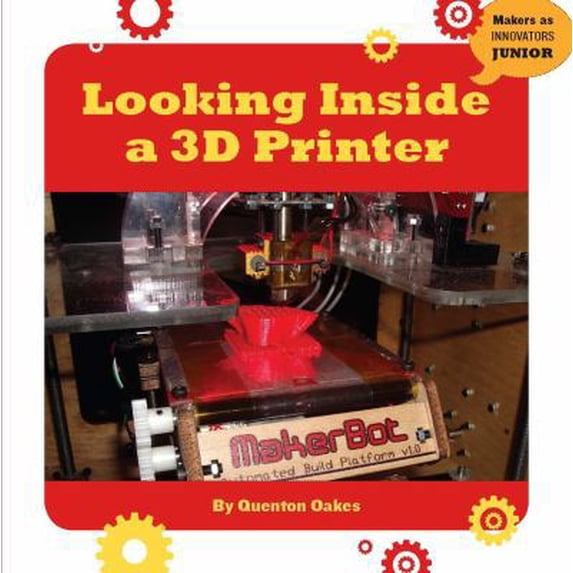 Pre-Owned Looking Inside a 3D Printer (Library Binding) 1634721896 9781634721899