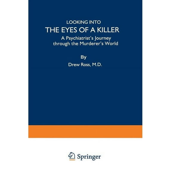 Looking Into the Eyes of a Killer: A Psychiatrist's Journey Through the Murderer's World, (Paperback)