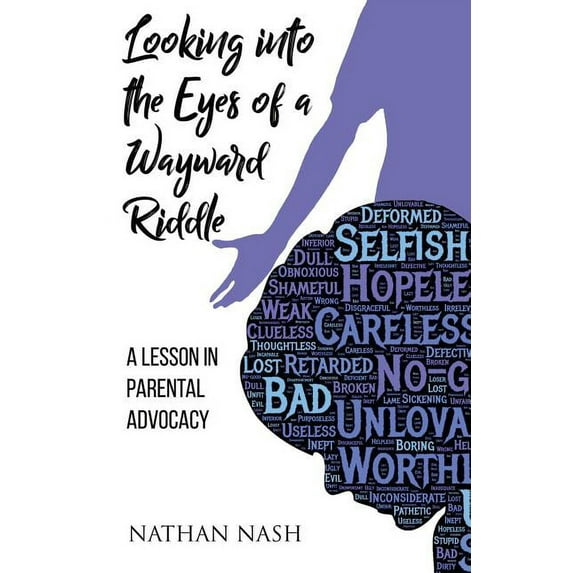 Looking Into the Eyes of a Wayward Riddle: A Lesson in Parental Advocacy, (Paperback)