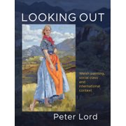 Looking Out Welsh Painting, Social Class and International Context, Hardcover