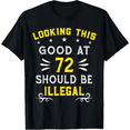 thumbnail image 1 of Looking This Good at 72 Should Be Illegal Funny 72nd Birthday Gift T Shirt Unisex Tee, 1 of 6