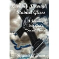 thumbnail image 1 of Looking Through Stained Glass : A Journey Into God's Secret Place (Paperback), 1 of 2