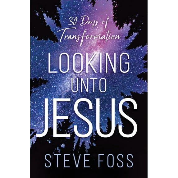 Looking Unto Jesus: 30 Days of Transformation, (Paperback)
