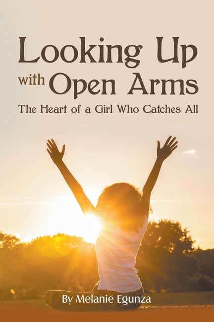 Looking Up With Open Arms: The Heart of a Girl Who Catches All
