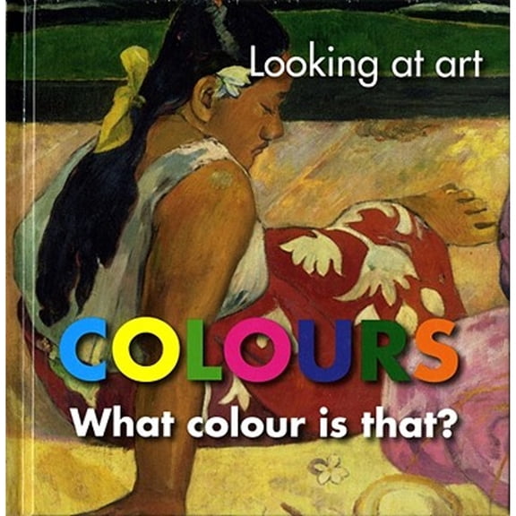 Pre-Owned Looking at Art: Colours: What Colour Is That? (Hardcover) by National Gallery of Australia
