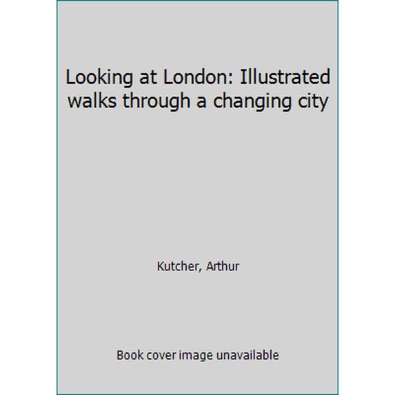 Pre-Owned Looking at London: Illustrated walks through a changing city (Paperback) 0500271240 9780500271247