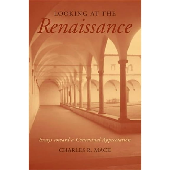 Looking at the Renaissance: Essays Toward a Contextual Appreciation, (Paperback)