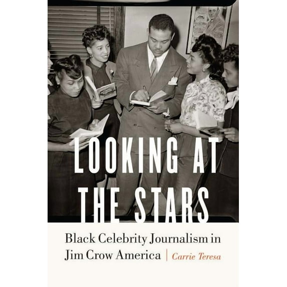 Looking at the Stars: Black Celebrity Journalism in Jim Crow America, (Hardcover)