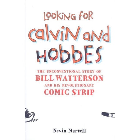 Looking for Calvin and Hobbes: The Unconventional Story of Bill Watterson and his Revolutionary Comic Strip, (Hardcover)