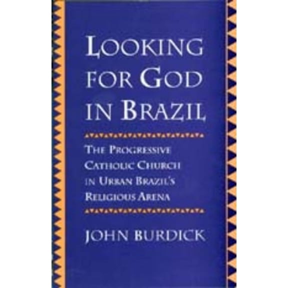 Looking for God in Brazil: The Progressive Catholic Church in Urban Brazil's Religious Arena, (Paperback)