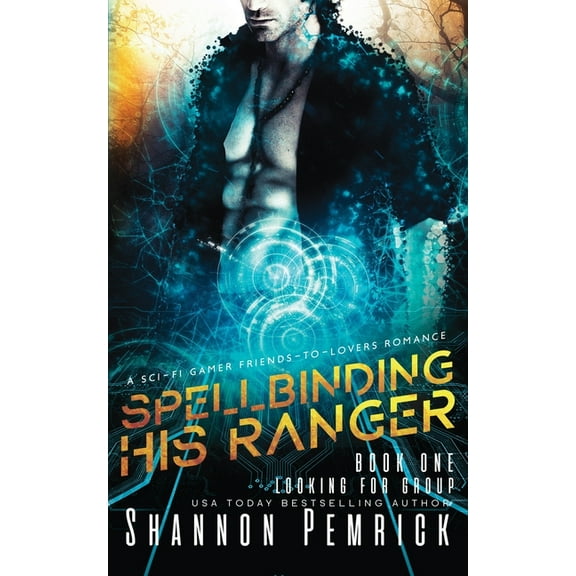 Looking for Group Spellbinding His Ranger: A Sci-Fi Gamer Friends-to-Lovers Romance, Book 1, (Paperback)
