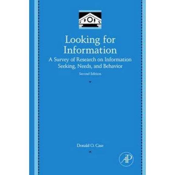 Pre-Owned Looking for Information: A Survey of Research on Information Seeking, Needs, and Behavior (Library and Information Science) (Hardcover) 0123694302 9780123694300