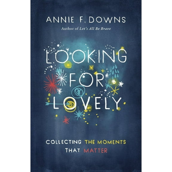 Looking for Lovely: Collecting the Moments That Matter, (Paperback)