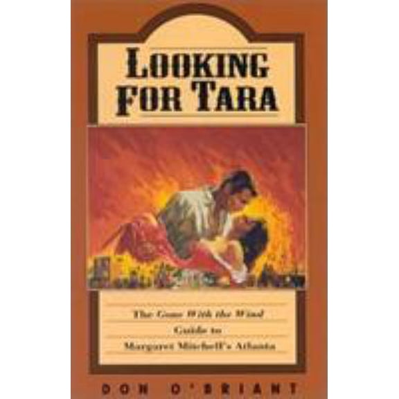 Pre-Owned Looking for Tara: The 'Gone With The Wind' Guide to Margaret Mitchell's Atlanta (Paperback) 1563521725 9781563521720