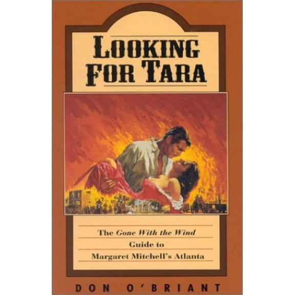 Pre-Owned Looking for Tara: The 'Gone With The Wind' Guide to Margaret Mitchell's Atlanta (Paperback) 1563521725 9781563521720