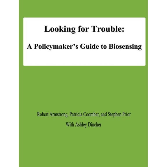 Looking for Trouble: A Policymaker's Guide to Biosensing, (Paperback)