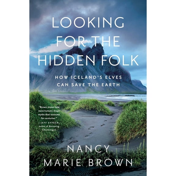 Looking for the Hidden Folk: How Iceland's Elves Can Save the Earth, (Paperback)