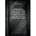 thumbnail image 1 of Looking unto Jesus, as carrying on the great work of man's salvation, or A view of the everlasting Gospel (Paperback), 1 of 1