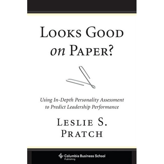 Looks Good on Paper?: Using In-Depth Personality Assessment to Predict Leadership Performance, (Hardcover)