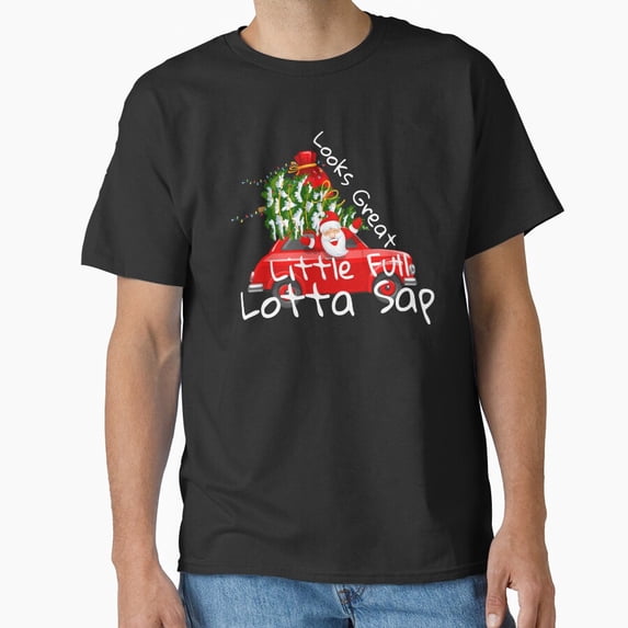 Looks Great Little Full Lotta Sap Classic Retro Christmas Humor Unisex T-Shirt, up to size 5XL