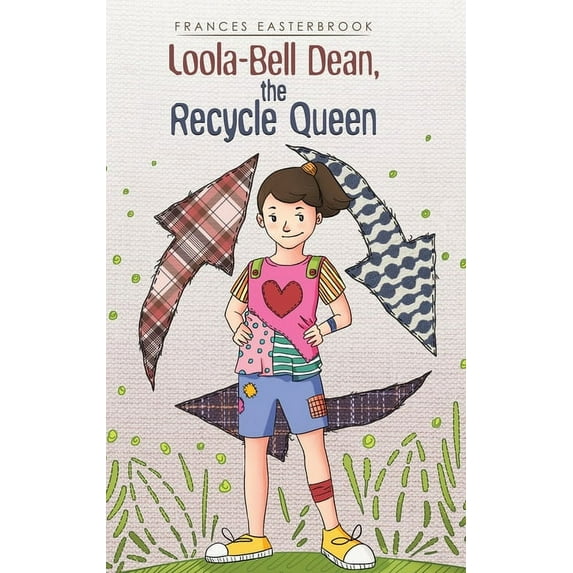 Loola-Bell Dean, the Recycle Queen (Hardcover)