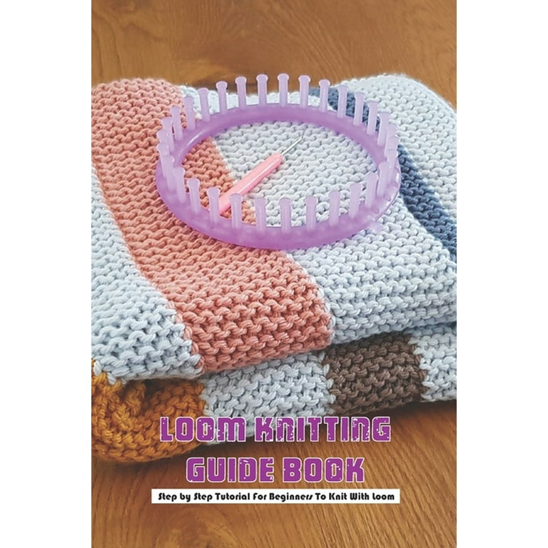 Learn to Loom Knit Step-by-Step How Tos & Easy Projects Leisure