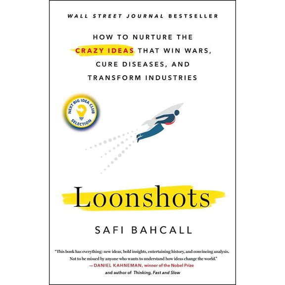 Loonshots: How to Nurture the Crazy Ideas That Win Wars, Cure Diseases, and Transform Industries, (Hardcover)