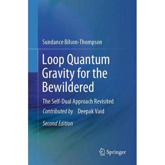 Loop Quantum Gravity for the Bewildered: The Self-Dual Approach Revisited, (Paperback)
