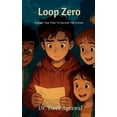 thumbnail image 1 of Loop Zero: Change Your Past To Survive The Future, (Paperback), 1 of 1