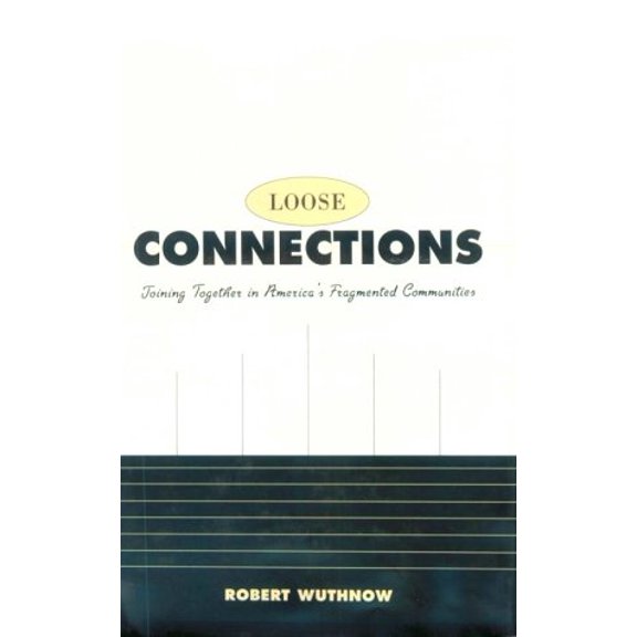 Pre-Owned Loose Connections: Joining Together in Americas Fragmented Communities (Hardcover) 0674539036 9780674539037