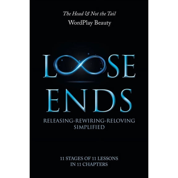 Loose Ends: Releasing-Rewiring-Reloving Simplified, (Paperback)