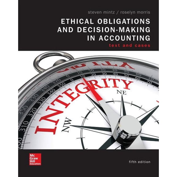 Loose Leaf Ethical Obligations and Decision Making in Accounting: Text and Cases