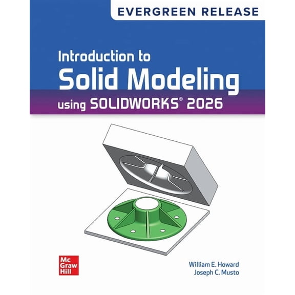 Loose Leaf Introduction to Solid Modeling Using Solidworks 2026: Evergreen Release, (Loose Leaf)
