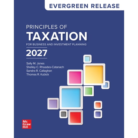 Loose Leaf Principles of Taxation Business and Investment Planning 2027: Evergreen Release, (Loose Leaf)