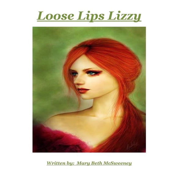Loose Lips Lizzy Paperback 1533562709 9781533562708 Mary Beth McSweeney