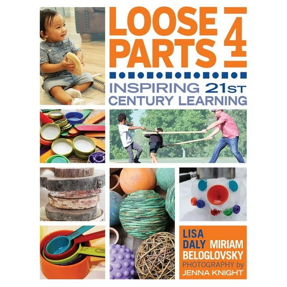 Loose Parts Loose Parts 4: Inspiring 21st-Century Learning, (Paperback)