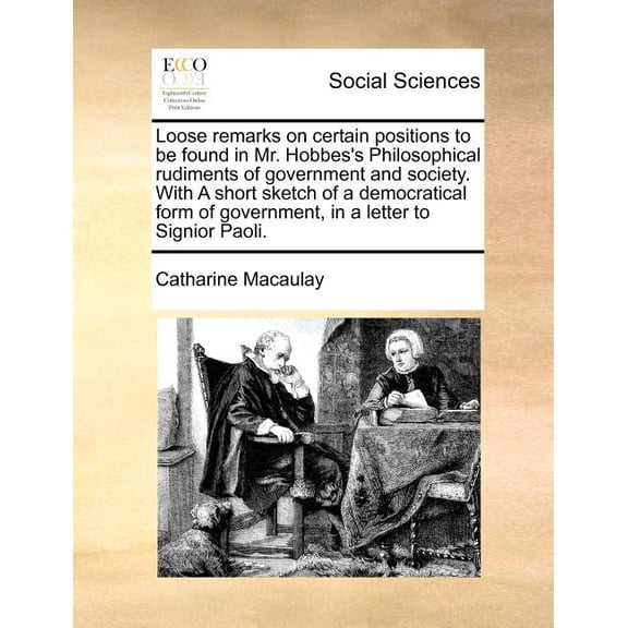 Loose Remarks on Certain Positions to Be Found in Mr. Hobbes's Philosophical Rudiments of Government and Society. with a, (Paperback)