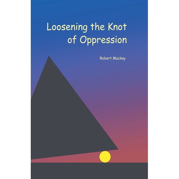 Loosening the Knot of Oppression, (Paperback)