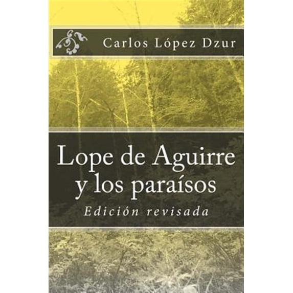 Lope de Aguirre y los para?sos so?ados