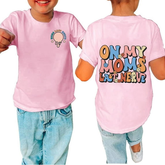 Lopecy-Sta Funny Toddler Summer Shirt Moms Day Gift Trendy On My Moms Last Nerve Letter Print Kid Youth T-shirt 10-11 Years