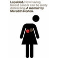 thumbnail image 1 of Pre-Owned Lopsided: How Having Breast Cancer Can Be Really Distracting (Hardcover) 0670019283 9780670019281, 1 of 1