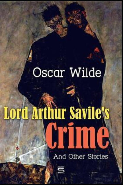 Lord Arthur Savile's Crime, And Other Stories Annotated (Paperback)