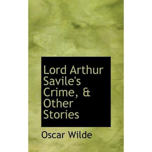 Lord Arthur Savile's Crime, & Other Stories (Hardcover)