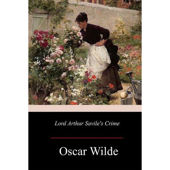 Lord Arthur Savile's Crime, (Paperback)