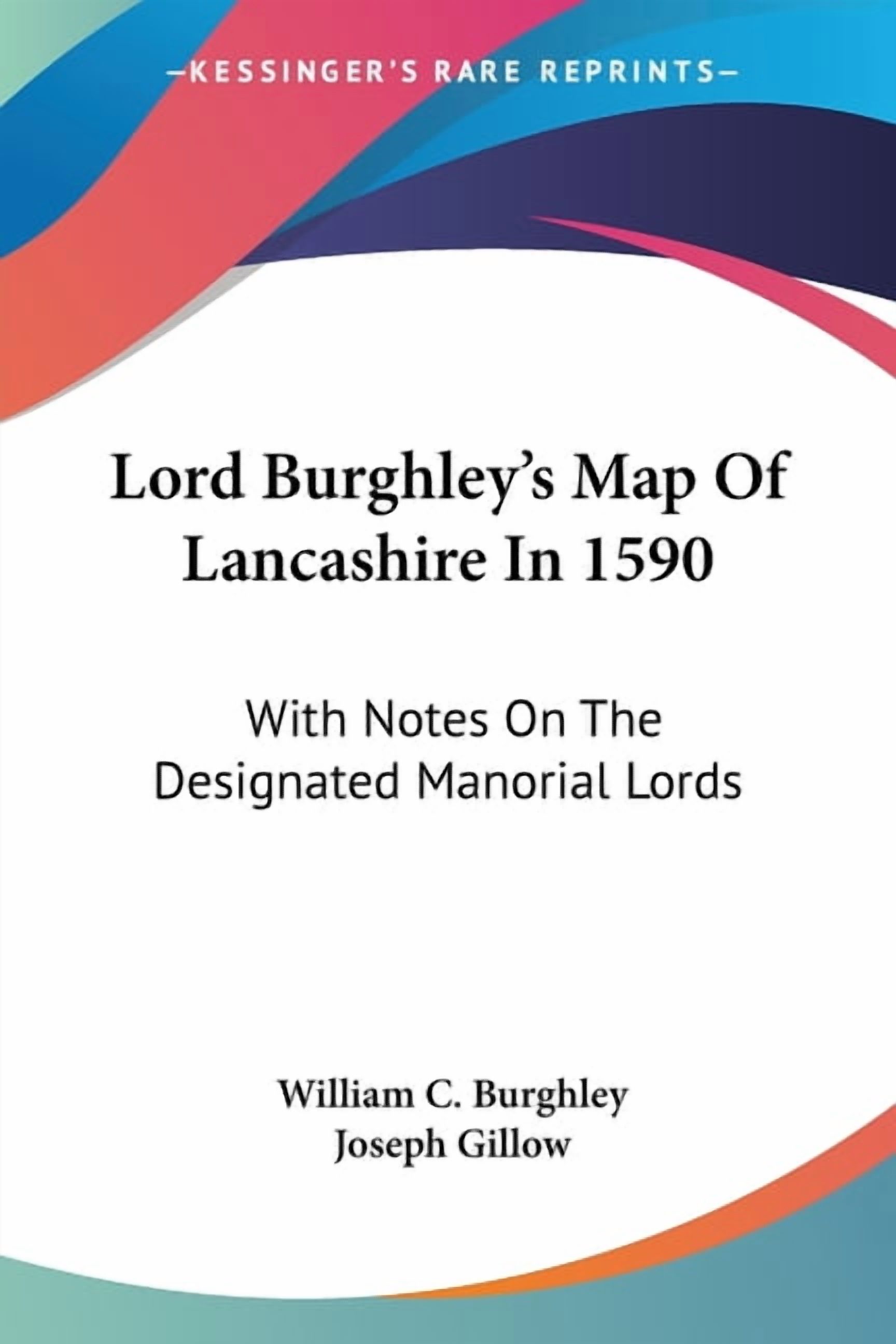Lord Burghley's Map Of Lancashire In 1590: With Notes On The Designated Manorial Lords, (Paperback)
